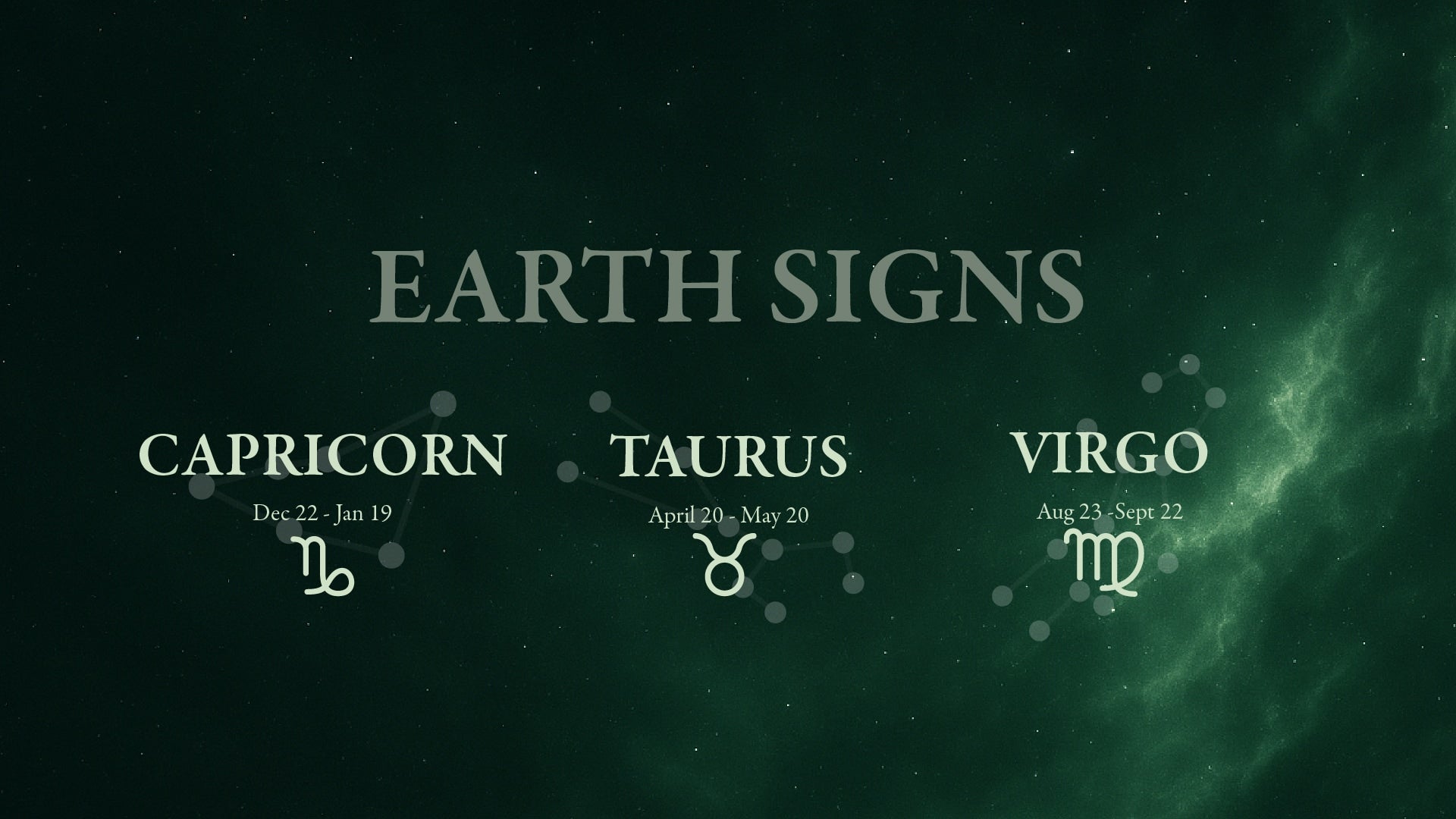 Earth signs (Capricorn, Taurus, Virgo) with zodiac symbols on a dark green background.